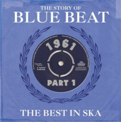 The Story of Blue Beat: The Best in Ska - Volume 1