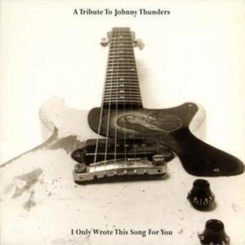 A Tribute to Johnny Thunders, I Only Wrote This Song for You