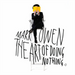 The Art of Doing Nothing