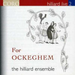 For Ockeghem (Hilliard Ensemble, Peck)