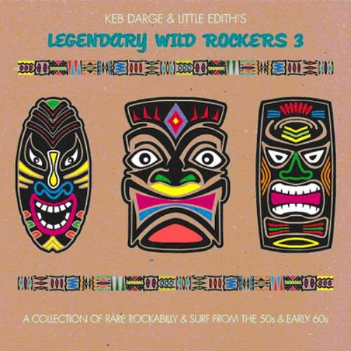 Keb Darge and Little Edith's Legendary Wild Rockers - Volume 3