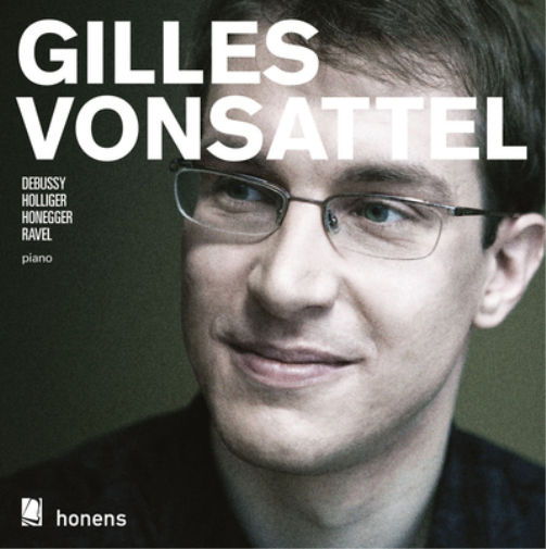 Gilles Vonsattel: Debussy/Holliger/Honegger/Ravel