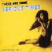 Serious Times