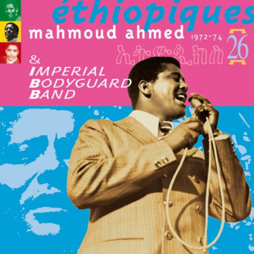 Mahmoud Ahmed & the Imperial Bodyguard Band: 1972-74