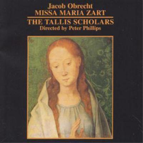 Obrecht: Missa Maria Zart (Tallis Scholars / Peter Phillips)