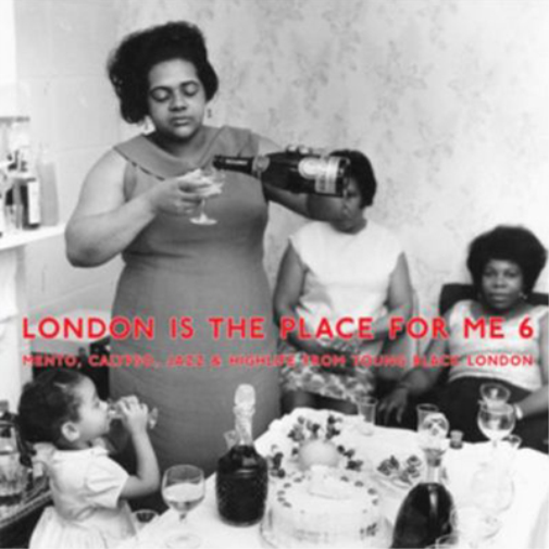 London Is the Place for Me - Volume 6