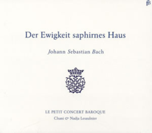 Johann Sebastian Bach: Der Ewigkeit Saphirnes Haus