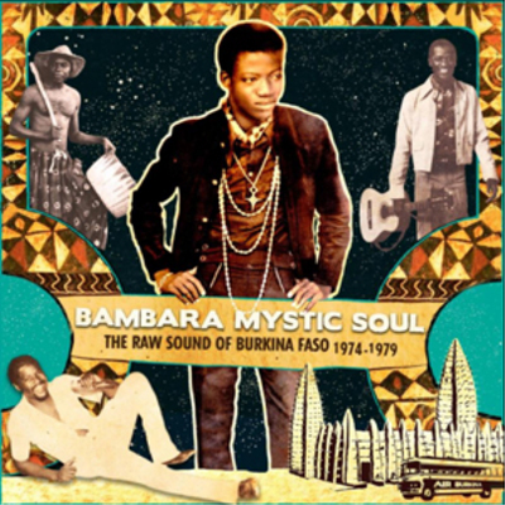Bambara Mystic Soul: The Raw Sound of Burkina Faso