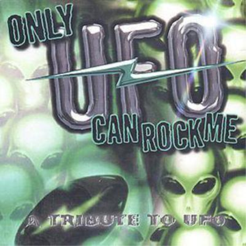 Only UFO Can Rock Me: A TRIBUTE TO UFO