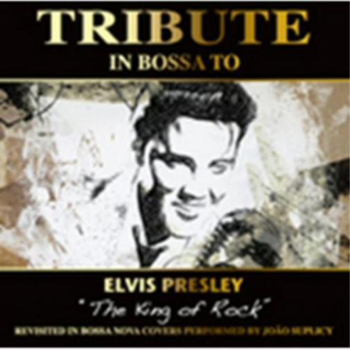 Tribute in Bossa to Elvis Presley