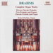 Brahms - Complete Organ Works