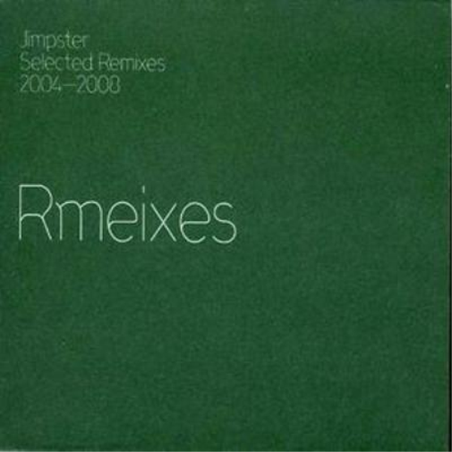 Jimpster Selected Remixes 2004 - 2008