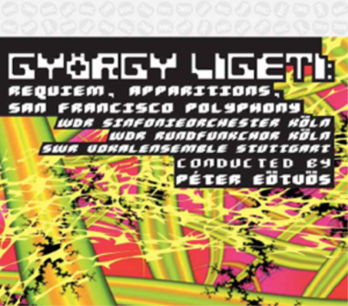 Gyorgy Ligeti: Requiem/Apparitions/San Francisco Polyphony