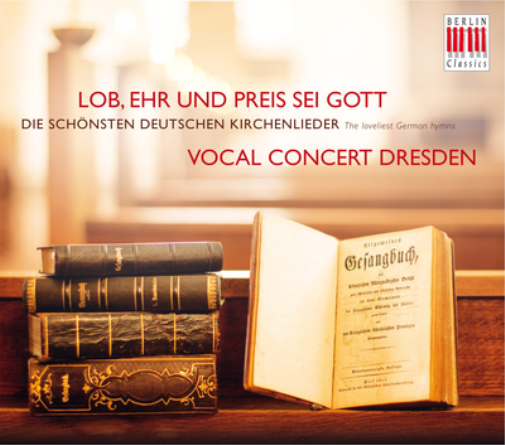Vocal Concert Dresden: Lob, Ehr Und Preis Sei Gott: The Loveliest German Hymns