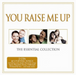 You Raise Me Up: The Essential Collection