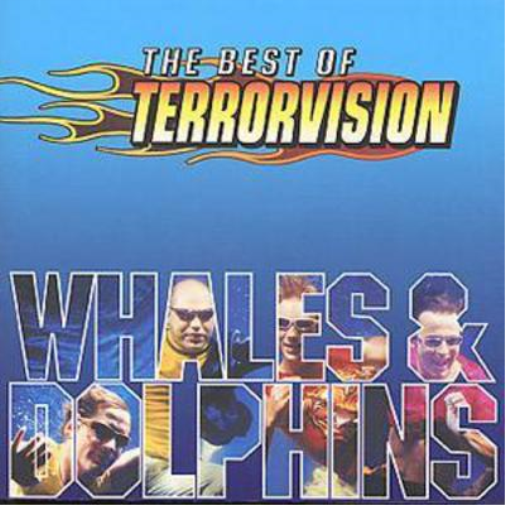 Whales And Dolphins: The Best Of Terrorvision