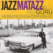 Jazzmatazz Volume II: The New reality Hosted By Guru