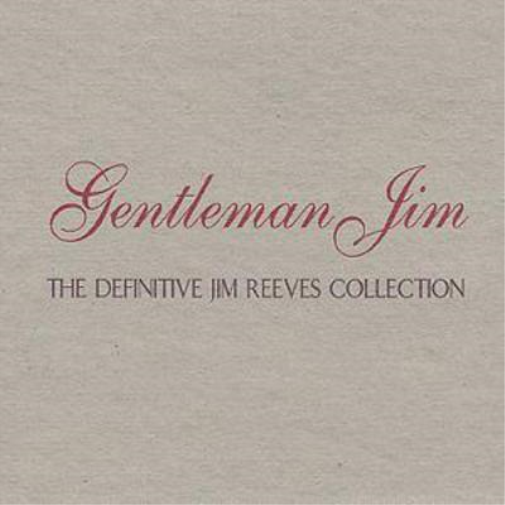 Gentleman Jim - The Definitive Jim Reeves Collection