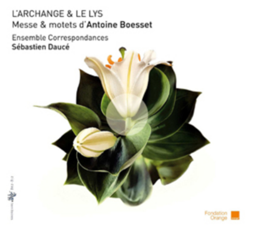 L'Archange and Le Lys: Messe and Motets D'Antoine Boesset