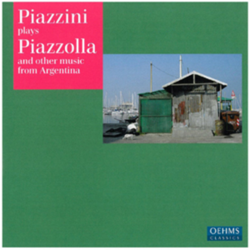 Piazzini Plays Piazzolla and Other Music from Argentina