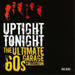 Uptight Tonight: The Ultimate 60s Garage Collection