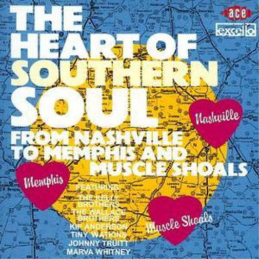 The Heart Of Southern Soul: From Nashville To Memphis And Muscle Shoals