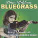 Blue Ribbon Bluegrass: Over 70 Minutes of TODAY'S BEST BLUEGRASS MUSIC!