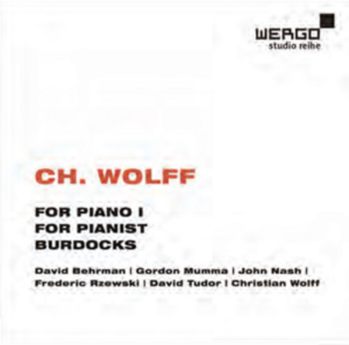 CH. Wolff: For Piano 1/For Pianist/Burdocks