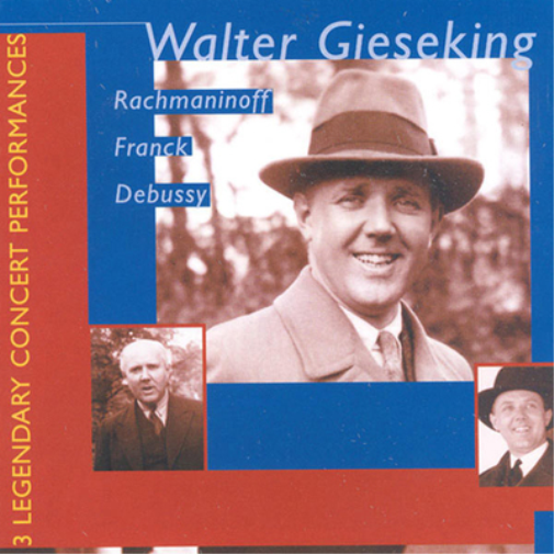 Walter Gieseking: Rachmaninoff/Franck/Debussy