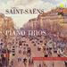 Camille Saint-Saens: Piano Trios