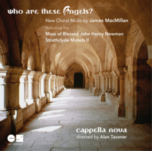 Who Are These Angels?: New Choral Music By James MacMillan