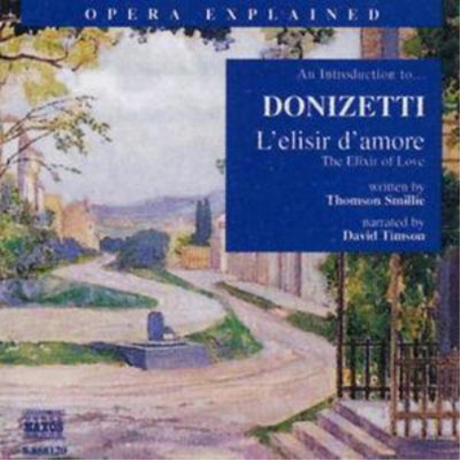 Opera Explained: An Introduction to L'elisir D'amore