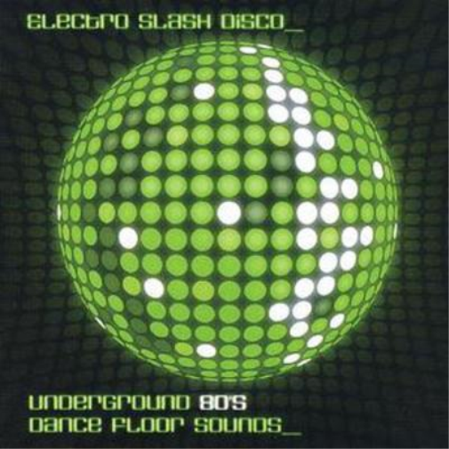 Electroslashdisco: 80's Underground Dancefloor Sounds Vol. 1