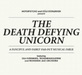The Death Defying Unicorn