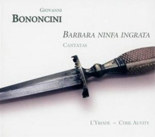 Giovanni Bononcini: Barbara Ninfa Ingrata
