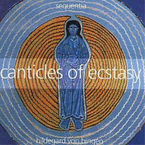 Canticles of Ecstacy - Hildegard von Bingen