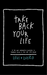 Take Back Your Life
