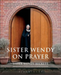 Sister Wendy on Prayer
