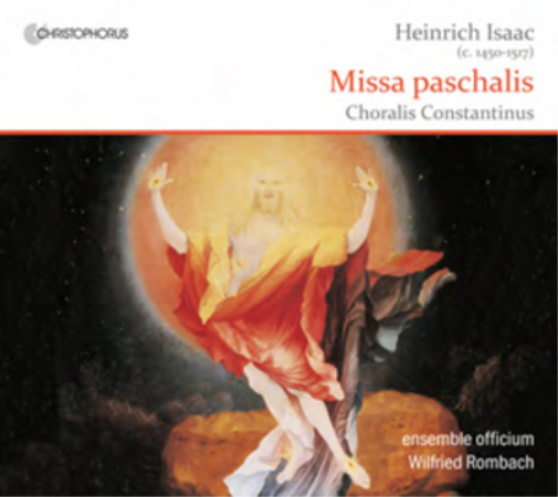 Heinrich Isaac: Missa Paschalis/Choralis Constantinus