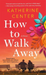 How to Walk Away