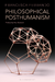 Philosophical Posthumanism