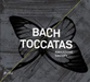 Bach: Toccatas