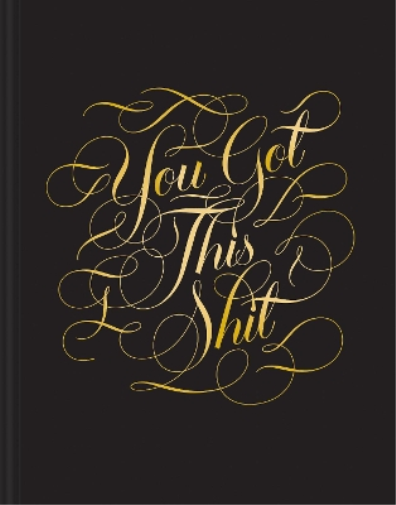 You Got this Shit Journal