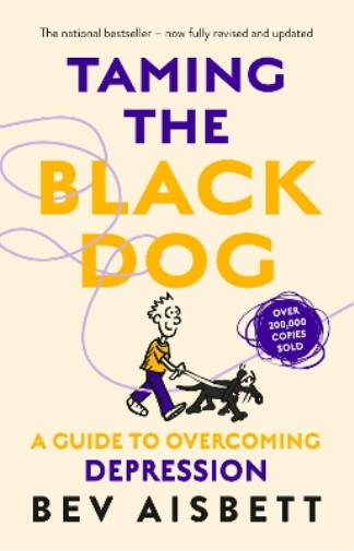 Taming The Black Dog Revised Edition