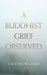 A Buddhist Grief Observed