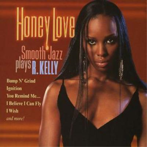 Honey Love: Smooth Jazz Plays R Kelly