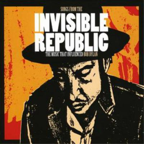 Songs from the Invisible Republic: The Music That Influences Bob Dylan
