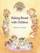 Baking Bread with Children