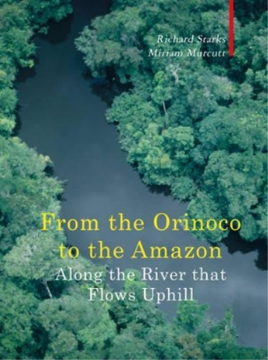 Along The River That Flows Uphill – From the Orinocco to the Amazon