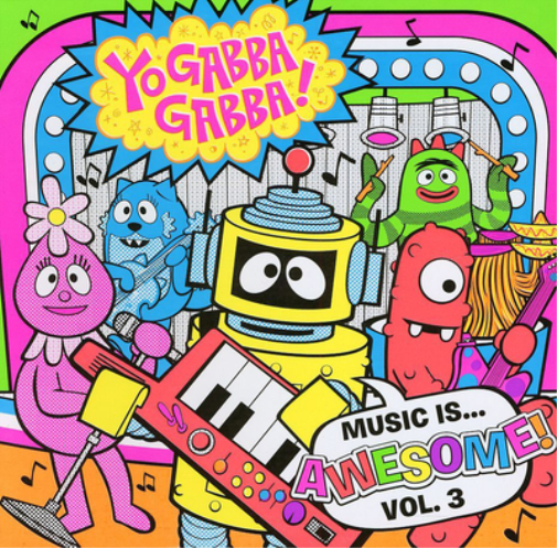 Yo Gabba Gabba!: Music Is... Awesome! - Volume 3